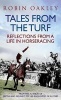 Tales from the Turf - Reflections from a Life in Horseracing (Paperback) - Robin Oakley Photo