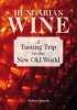 Hungarian Wine: A Tasting Trip to the New Old World (Paperback) - Robert Smyth Photo