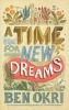 A Time for New Dreams (Paperback) - Ben Okri Photo