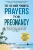 Prayer the 100 Most Powerful Prayers for Pregnancy 2 Amazing Bonus Books to Pray for Motherhood & Adoption - Replace Anxiety and Stress with Unconditional Love and Excitement for Your New Baby (Paperback) - Toby Peterson Photo