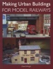 Making Urban Buildings for Model Railways (Paperback) - David Wright Photo