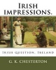 Irish Impressions. by - G. K. Chesterton: Irish Question, Ireland (Paperback) - G K Chesterton Photo