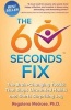 The 60 Seconds Fix - The Brain Changing Toolkit That Stops Unwanted Habits and Starts Surprising Joy (Paperback) - Regalena Melrose Phd Photo