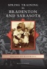 Spring Training in Bradenton and Sarasota (Paperback) - Raymond Sinibaldi Photo