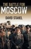 The Battle for Moscow (Hardcover) - David Stahel Photo