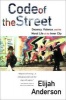 Code of the Street - Decency, Violence and the Moral Life of the Inner City (Paperback) - Elijah Anderson Photo