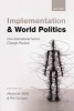 Implementation and World Politics - How International Norms Change Practice (Hardcover) - Alexander Betts Photo