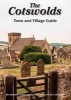 The Cotswolds Town and Village Guide - The Definitive Guide to Places of Interest in the Cotswolds (Paperback, 5th Revised edition) - Peter Titchmarsh Photo