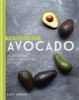 Avocado - 40 Delicious Health Boosting Recipes (Hardcover) - Lucy Jessop Photo