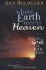 Where Heaven Meets Earth - Seeking God in Your Life (Paperback) - Ken Rolheiser Photo