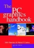 The PC Graphics Handbook - A Reference Manual on PC Graphics Hardware and Software (Hardcover) - Julio Sanchez Photo