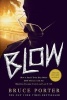 Blow - How a Small-Town Boy Made $100 Million with the Medellin Cocaine Cartel and Lost It All (Paperback, 2nd) - Bruce Porter Photo