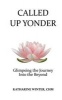 Called Up Yonder - Glimpsing the Journey Into the Beyond (Paperback) - Katharine Winter Photo