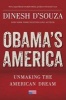 Obama's America - Unmaking the American Dream (Hardcover, New) - Dinesh DSouza Photo