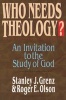 Who Needs Theology? - An Invitation To The Study Of God (Paperback) - Stanley J Grenz Photo