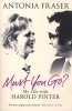 Must You Go? - My Life with Harold Pinter (Paperback) - Antonia Fraser Photo