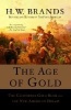 The Age of Gold, - The California Gold Rush and the New American Dream (Paperback) - H W Brands Photo