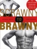 Scrawny to Brawny - The Complete Guide to Building Muscle the Natural Way (Paperback) - Michael Mejia Photo