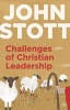 Challenges of Christian Leadership - Practical wisdom for leaders, interwoven with the author's advice (Paperback) - John Stott Photo