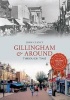 Gillingham & Around Through Time (Paperback) - John Clancy Photo