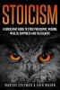 Stoicism - A Quick Start Guide to Stoic Philosophy, Wisdom, Wealth, Happiness, and Fulfillment! (Paperback) - Marcus Coleman Photo