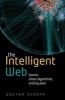 The Intelligent Web - Search, Smart Algorithms, and Big Data (Paperback) - Gautam Shroff Photo