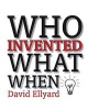 Who Invented What When (Paperback) - David Ellyard Photo