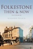 Folkestone Then & Now (Hardcover) - Alexander Tulloch Photo