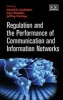 Regulation and the Performance of Communication and Information Networks (Hardcover) - Gerald R Faulhaber Photo