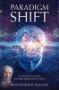 Paradigm Shift - A Scientist's Journey Through Experiment to Faith (Paperback) - Roy Peacock Photo