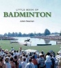 Little Book of Badminton (Hardcover) - Julian Seaman Photo