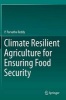 Climate Resilient Agriculture for Ensuring Food Security (Hardcover) - P Parvatha Reddy Photo