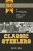 Classic Steelers - The 50 Greatest Games in Pittsburgh Steelers History (Paperback) - David Finoli Photo