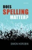 Does Spelling Matter? (Paperback) - Simon Horobin Photo