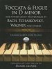 Toccata and Fugue in D Minor and Other Great Masterpieces by Bach, Tchaikovsky, Wagner and Others - Transcribed for Piano (Paperback) - Daniel Glover Photo