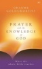 Prayer and the Knowledge of God - What the Whole Bible Teaches (Paperback) - Graeme Goldsworthy Photo