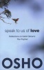 Speak to Us of Love - Reflections on Kahlil Gibran's The Prophet (Paperback) - Osho Photo