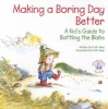 Making a Boring Day Better - A Kid's Guide to Battling the Blahs (Paperback) - RW Alley Photo