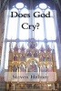 Does God Cry? - Poems of Love and Faith (Paperback) - Steven Helmer Photo