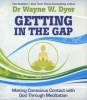 Getting in the Gap - Making Conscious Contact with God Through Meditation (Paperback) - Wayne W Dyer Photo