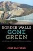 Border Walls Gone Green - Nature and Anti-Immigrant Politics in America (Paperback) - John Hultgren Photo