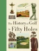 History of Golf in Fifty Holes (Hardcover) - Tony Dear Photo