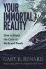 Your Immortal Reality - How To Break The Cycle Of Birth And Death (Paperback) - Gary R Renard Photo