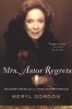 Mrs. Astor Regrets - The Hidden Betrayals of a Family Beyond Reproach (Paperback) - Meryl Gordon Photo