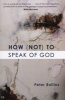 How (Not) To Speak Of God (Paperback) - Peter Rollins Photo