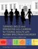 Turning Skills and Strengths into Careers for Young Adults with Autism Spectrum Disorder - The Basics College Curriculum (Paperback) - Michelle Rigler Photo