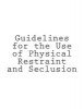 Guidelines for the Use of Physical Restraint and Seclusion (Paperback) - Tony Walker Photo