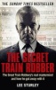 The Secret Train Robber - The Real Great Train Robbery Mastermind Revealed (Paperback) - Lee Sturley Photo