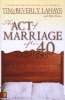 The Act of Marriage After 40 - Making Love for Life (Paperback) - Tim F LaHaye Photo