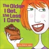 The Older I Get, the Less I Care (Hardcover) - Teresa Roberts Logan Photo